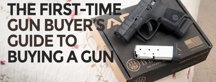 FIRST TIME GUN BUYER? START HERE.